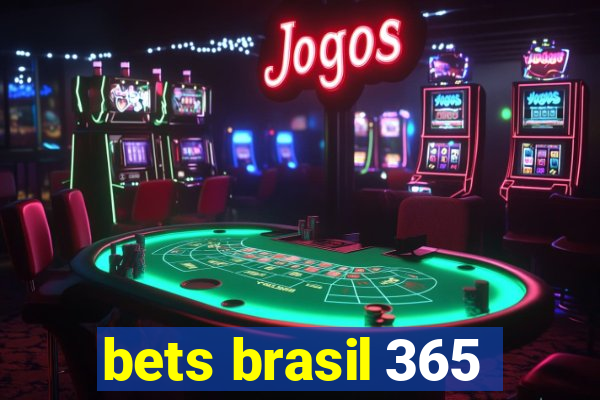 bets brasil 365